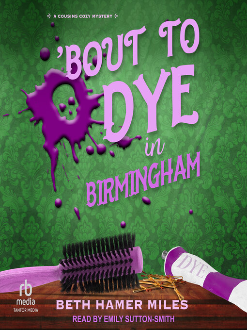 Title details for 'Bout to Dye in Birmingham by Beth Hamer Miles - Available